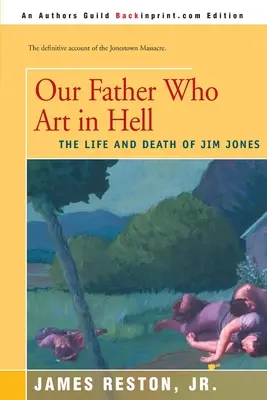 Unser Vater, der in der Hölle ist: Das Leben und der Tod von Jim Jones - Our Father Who Are in Hell: The Life and Death of Jim Jones