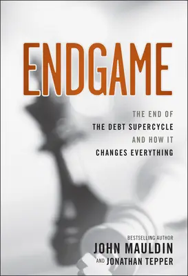 Endgame: Das Ende des Schulden-Superzyklus und wie es alles verändert - Endgame: The End of the Debt Supercycle and How It Changes Everything