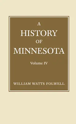Geschichte Minnesotas Band 4 - History of Minnesota Volume 4
