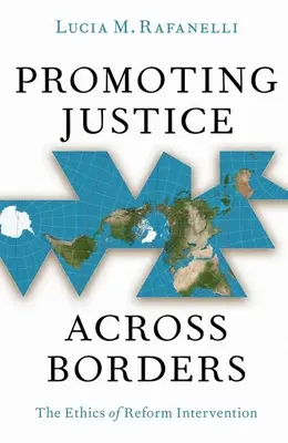 Förderung der Gerechtigkeit über Grenzen hinweg: Die Ethik der Reformintervention - Promoting Justice Across Borders: The Ethics of Reform Intervention