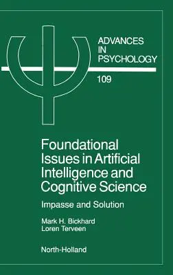 Grundlegende Fragen der künstlichen Intelligenz und der Kognitionswissenschaft: Sackgasse und Lösung Band 109 - Foundational Issues in Artificial Intelligence and Cognitive Science: Impasse and Solution Volume 109