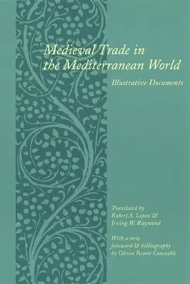 Mittelalterlicher Handel in der Mittelmeerwelt: Illustrative Dokumente - Medieval Trade in the Mediterranean World: Illustrative Documents