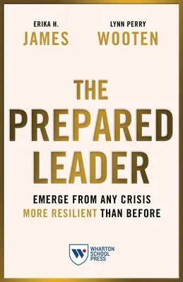 Die vorbereitete Führungskraft: Widerstandsfähiger aus jeder Krise hervorgehen als zuvor - The Prepared Leader: Emerge from Any Crisis More Resilient Than Before