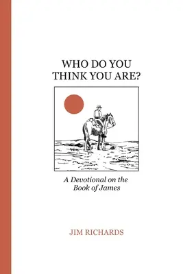 Was glaubst du, wer du bist? Jakobus: Glauben leben und Gott dienen - Who Do You Think You Are?: James: living faith and serving God