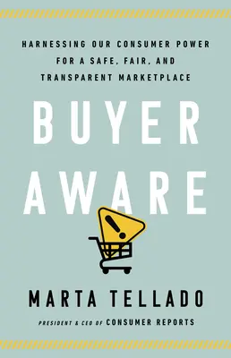 Buyer Aware: Die Macht der Verbraucher für einen sicheren, fairen und transparenten Markt nutzen - Buyer Aware: Harnessing Our Consumer Power for a Safe, Fair, and Transparent Marketplace