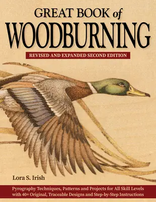 Great Book of Woodburning, überarbeitete und erweiterte zweite Auflage: Pyrographie-Techniken, Muster und Projekte für alle Schwierigkeitsgrade mit über 40 Originalen, - Great Book of Woodburning, Revised and Expanded Second Edition: Pyrography Techniques, Patterns, and Projects for All Skill Levels with 40+ Original,