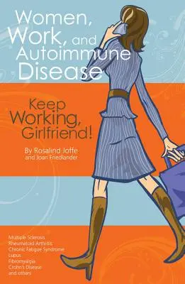 Frauen, Arbeit und Autoimmunkrankheiten: Arbeite weiter, Freundin! - Women, Work, and Autoimmune Disease: Keep Working, Girlfriend!