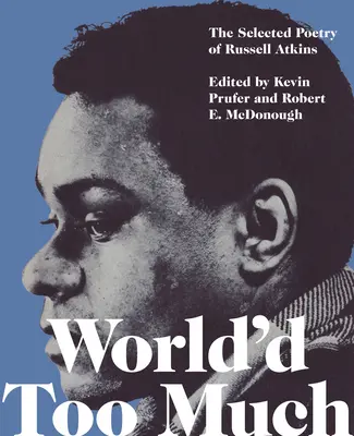 World'd Too Much: Die Poesie von Russell Atkins - World'd Too Much: The Poetry of Russell Atkins