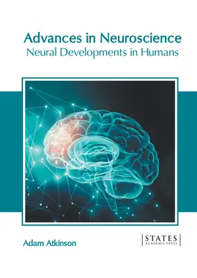 Fortschritte in der Neurowissenschaft: Neuronale Entwicklungen beim Menschen - Advances in Neuroscience: Neural Developments in Humans