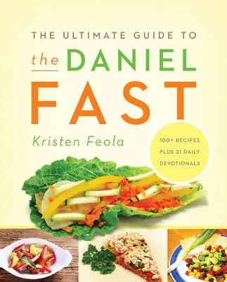 Der ultimative Leitfaden für das Daniel-Fasten - The Ultimate Guide to the Daniel Fast