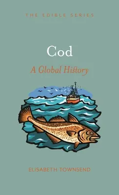 Kabeljau: Eine globale Geschichte - Cod: A Global History