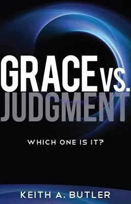 Gnade vs. Gericht: Welches von beiden ist es? - Grace vs. Judgment: Which One Is It?