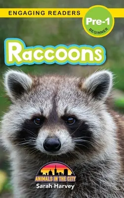 Waschbären: Tiere in der Stadt (Engaging Readers, Stufe Pre-1) - Raccoons: Animals in the City (Engaging Readers, Level Pre-1)