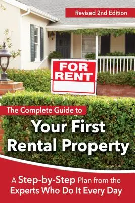 Der vollständige Leitfaden für Ihre erste Mietimmobilie: Ein Schritt-für-Schritt-Plan von den Experten, die es jeden Tag tun, überarbeitete 2. - The Complete Guide to Your First Rental Property: A Step-By-Step Plan from the Experts Who Do It Every Day Revised 2nd Edition
