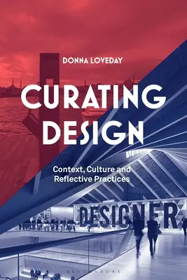 Design kuratieren: Kontext, Kultur und reflexive Praxis - Curating Design: Context, Culture and Reflective Practice
