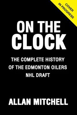 Auf der Uhr: Edmonton Oilers: Hinter den Kulissen der Edmonton Oilers bei der NHL-Draft - On the Clock: Edmonton Oilers: Behind the Scenes with the Edmonton Oilers at the NHL Draft