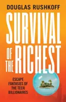 Survival of the Richest - Fluchtphantasien der Tech-Milliardäre - Survival of the Richest - escape fantasies of the tech billionaires