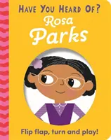 Hast du schon von? gehört: Rosa Parks - Klappe auf, drehen und spielen! - Have You Heard Of?: Rosa Parks - Flip Flap, Turn and Play!