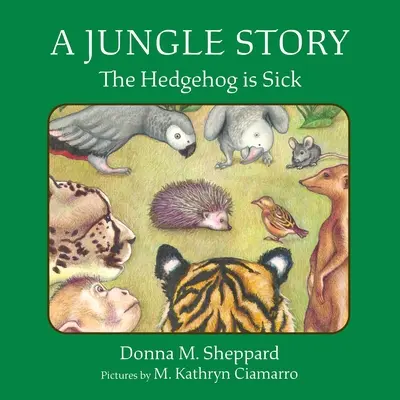 Eine Dschungelgeschichte: Der Igel ist krank - A Jungle Story: The Hedgehog Is Sick