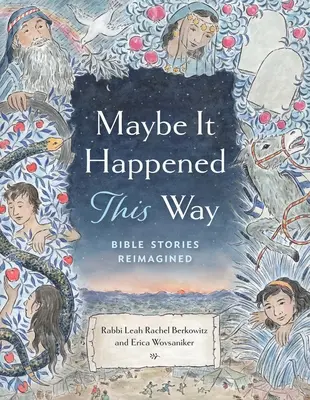 Vielleicht ist es so passiert: Biblische Geschichten neu interpretiert - Maybe It Happened This Way: Bible Stories Reimagined