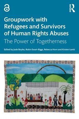 Gruppenarbeit mit Flüchtlingen und Überlebenden von Menschenrechtsverletzungen: Die Kraft des Miteinanders - Groupwork with Refugees and Survivors of Human Rights Abuses: The Power of Togetherness