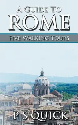 Ein Reiseführer für Rom: Fünf Wanderungen - A Guide to Rome: Five Walking Tours