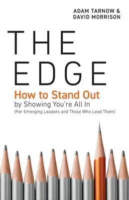 The Edge: Wie man sich abhebt, indem man zeigt, dass man voll dabei ist (für aufstrebende Führungskräfte und diejenigen, die sie führen) - The Edge: How to Stand Out by Showing You're All In (For Emerging Leaders and Those Who Lead Them)