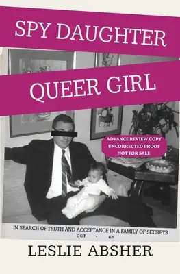 Spy Daughter, Queer Girl: Auf der Suche nach Wahrheit und Akzeptanz in einer Familie voller Geheimnisse - Spy Daughter, Queer Girl: In Search of Truth and Acceptance in a Family of Secrets