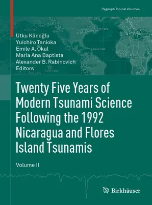 Fünfundzwanzig Jahre moderne Tsunami-Forschung nach den Tsunamis von 1992 in Nicaragua und auf der Insel Flores. Band II - Twenty Five Years of Modern Tsunami Science Following the 1992 Nicaragua and Flores Island Tsunamis. Volume II