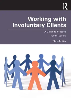 Arbeit mit unfreiwilligen Klienten: Ein Leitfaden für die Praxis - Working with Involuntary Clients: A Guide to Practice
