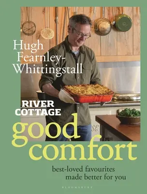 River Cottage Guter Komfort: Beliebte Lieblingsgerichte besser für Sie gemacht - River Cottage Good Comfort: Best-Loved Favourites Made Better for You