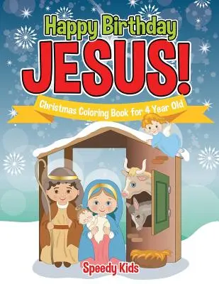 Alles Gute zum Geburtstag Jesus! Weihnachts-Malbuch für 4-Jährige - Happy Birthday Jesus! Christmas Coloring Book for 4 Year Old