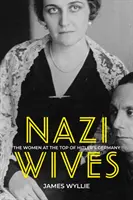 Nazi Wives - Die Frauen an der Spitze von Hitler-Deutschland - Nazi Wives - The Women at the Top of Hitler's Germany