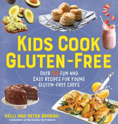 Kinder kochen glutenfrei: Über 65 lustige und einfache Rezepte für junge glutenfreie Köche - Kids Cook Gluten-Free: Over 65 Fun and Easy Recipes for Young Gluten-Free Chefs