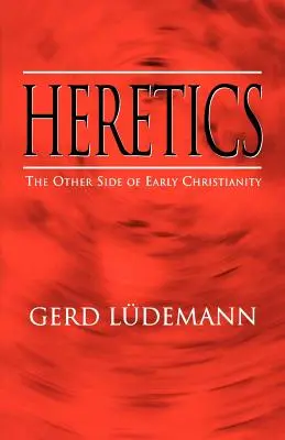 Ketzer: Die andere Seite des frühen Christentums - Heretics: The Other Side of Early Christianity
