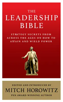 Die Bibel der Führung: Strategiegeheimnisse aus allen Epochen, wie man Macht erlangt und ausübt, mit Werken von Sun Tzu, Ralph Waldo Emerson - The Leadership Bible: Strategy Secrets From Across the Ages on How to Attain and Wield Power Including Works by Sun Tzu, Ralph Waldo Emerson