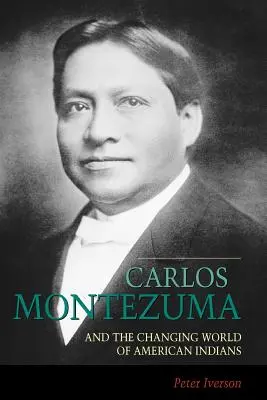 Carlos Montezuma und die sich verändernde Welt der amerikanischen Indianer - Carlos Montezuma and the Changing World of American Indians