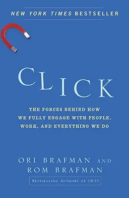 Klicken: Die Kräfte dahinter, wie wir uns voll und ganz auf Menschen, Arbeit und alles, was wir tun, einlassen - Click: The Forces Behind How We Fully Engage with People, Work, and Everything We Do