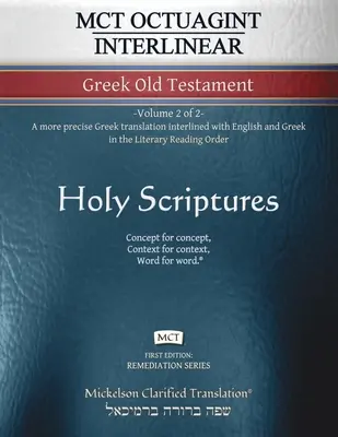 MCT Octuagint Interlinear Greek Old Testament, Mickelson Clarified: -Band 2 von 2 Eine präzisere griechische Übersetzung mit englischer und griechischer Interlinearisierung - MCT Octuagint Interlinear Greek Old Testament, Mickelson Clarified: -Volume 2 of 2- A more precise Greek translation interlined with English and Greek