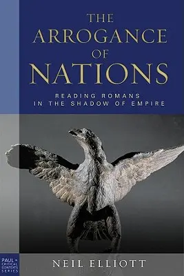 Die Arroganz der Nationen, Taschenbuchausgabe: Römer lesen im Schatten des Imperiums - The Arrogance of Nations, Paperback Edition: Reading Romans in the Shadow of Empire