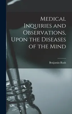Medizinische Untersuchungen und Beobachtungen über die Krankheiten des Geistes - Medical Inquiries and Observations, Upon the Diseases of the Mind