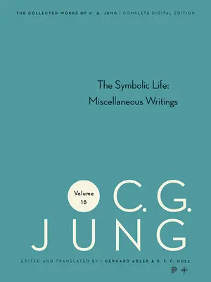Gesammelte Werke von C. G. Jung, Band 18: Das symbolische Leben: Verschiedene Schriften - Collected Works of C. G. Jung, Volume 18: The Symbolic Life: Miscellaneous Writings