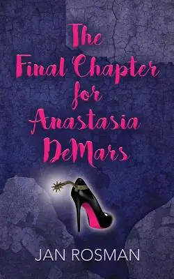 DAS FINALE KAPITEL FÜR ANASTASIA DeMARS - THE FINAL CHAPTER FOR ANASTASIA DeMARS