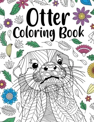 Otter-Malbuch: Adult Coloring Book, Animal Coloring Book, Floral Mandala Coloring Pages, Quotes Coloring Book, Geschenk für Otter-Liebhaber - Otter Coloring Book: Adult Coloring Book, Animal Coloring Book, Floral Mandala Coloring Pages, Quotes Coloring Book, Gift for Otter Lovers
