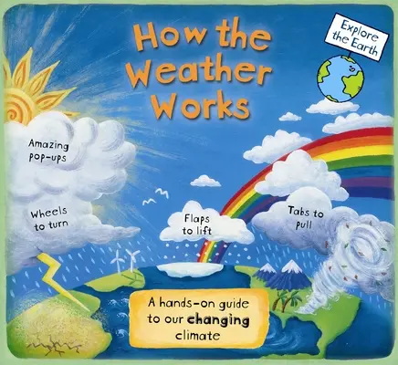 Wie das Wetter funktioniert: Ein praktischer Leitfaden für unser sich veränderndes Klima - How the Weather Works: A Hands-On Guide to Our Changing Climate