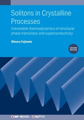 Solitonen in kristallinen Prozessen (2. Auflage): Irreversible Thermodynamik von strukturellen Phasenübergängen und Supraleitung - Solitons in Crystalline Processes (2nd Edition): Irreversible thermodynamics of structural phase transitions and superconductivity