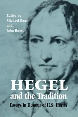 Hegel und die Tradition: Aufsätze zu Ehren von H.S. Harris - Hegel and the Tradition: Essays in Honour of H.S. Harris