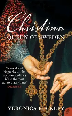Christina, Königin von Schweden: Das rastlose Leben einer europäischen Exzentrikerin - Christina Queen of Sweden: The Restless Life of a European Eccentric