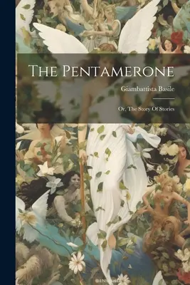 Das Pentamerone: Oder, Die Geschichte der Geschichten - The Pentamerone: Or, The Story Of Stories