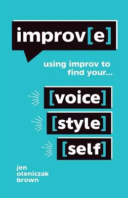 Improv(e): Mit Improvisation Ihre Stimme, Ihren Stil und sich selbst finden - Improv(e): Using Improv to Find Your Voice, Style, and Self